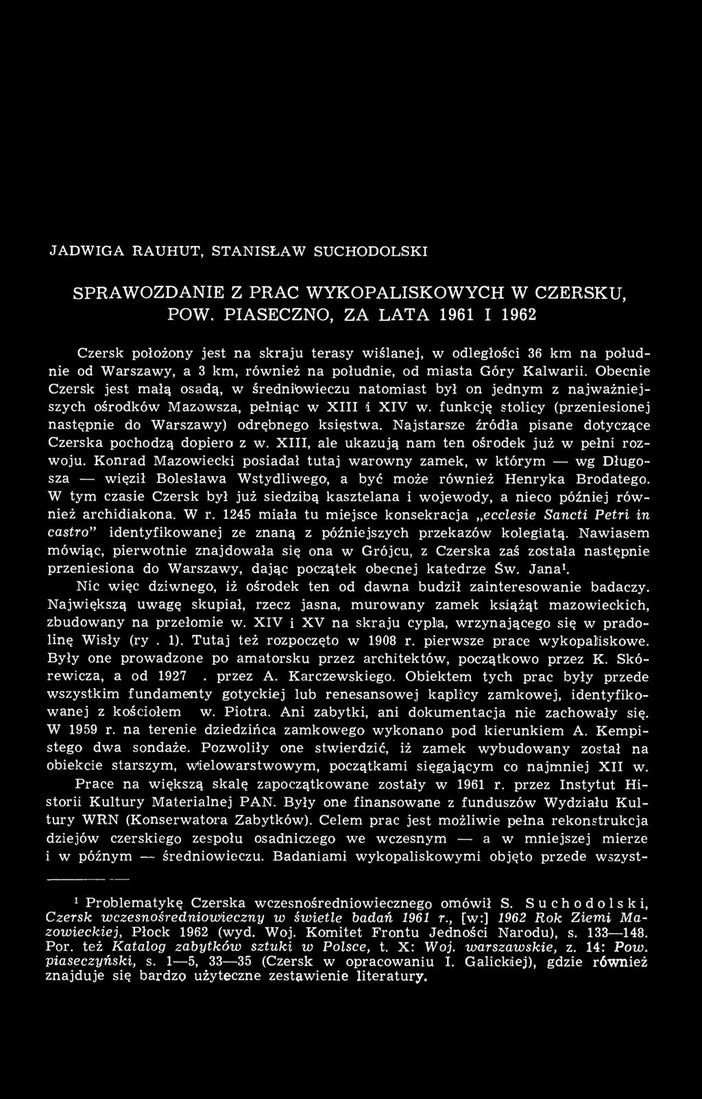 Obecnie Czersk jest małą osadą, w średniowieczu natomiast był on jednym z najważniejszych ośrodków Mazowsza, pełniąc w XIII i XIV w.
