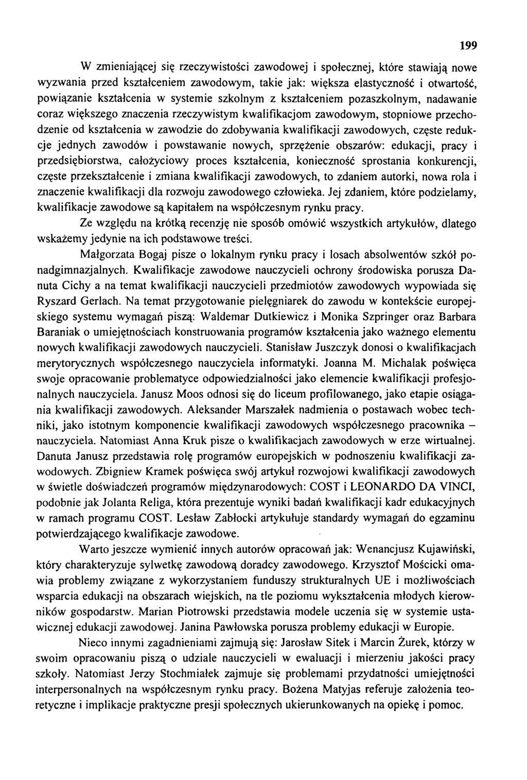 W zmieniającej się rzeczywistości zawodowej i społecznej, które stawiają nowe wyzwania przed kształceniem zawodowym, takie jak: większa elastyczność i otwartość, powiązanie kształcenia w systemie