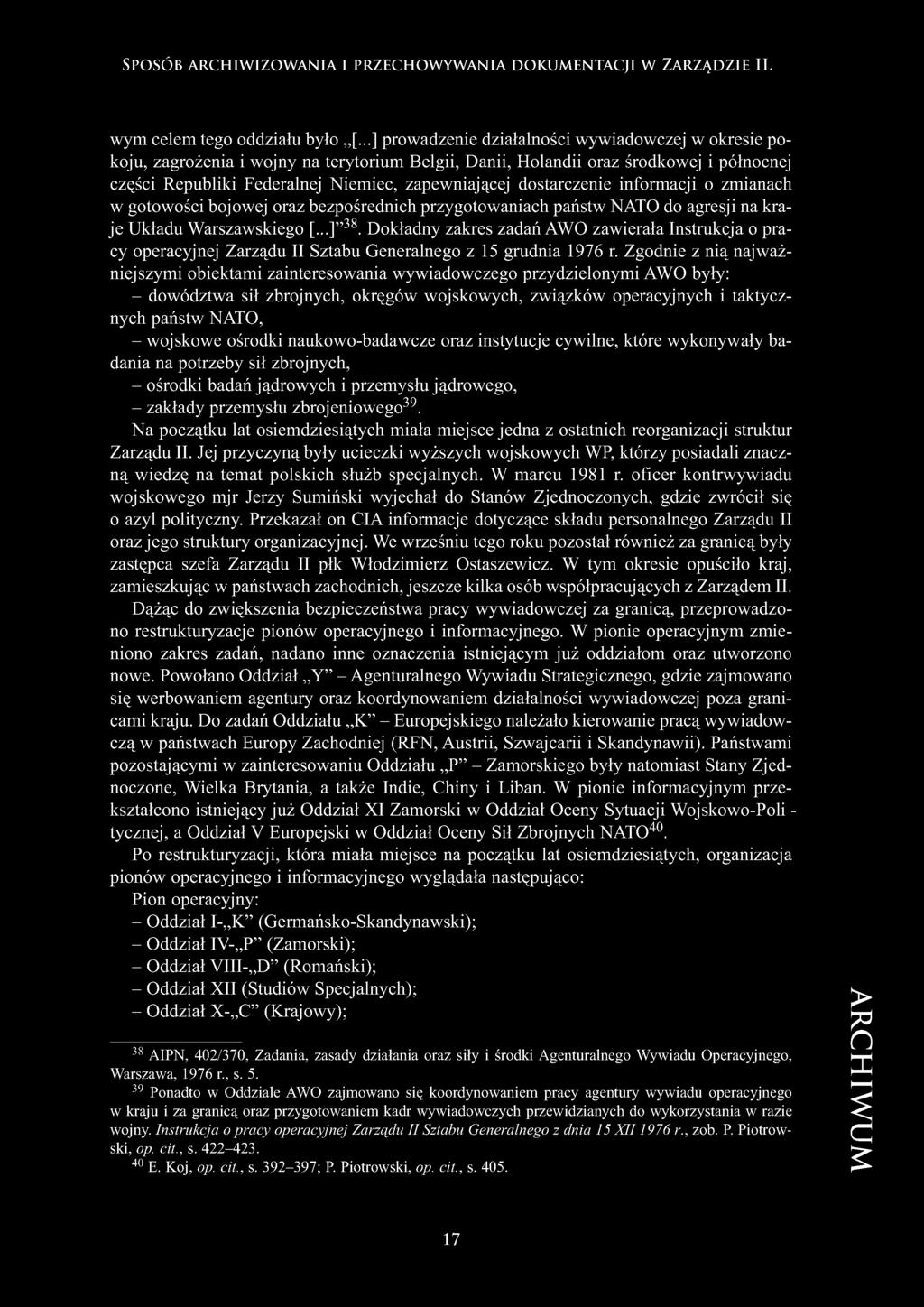 dostarczenie informacji o zmianach w gotowości bojowej oraz bezpośrednich przygotowaniach państw NATO do agresji na kraje Układu Warszawskiego [...] 38.