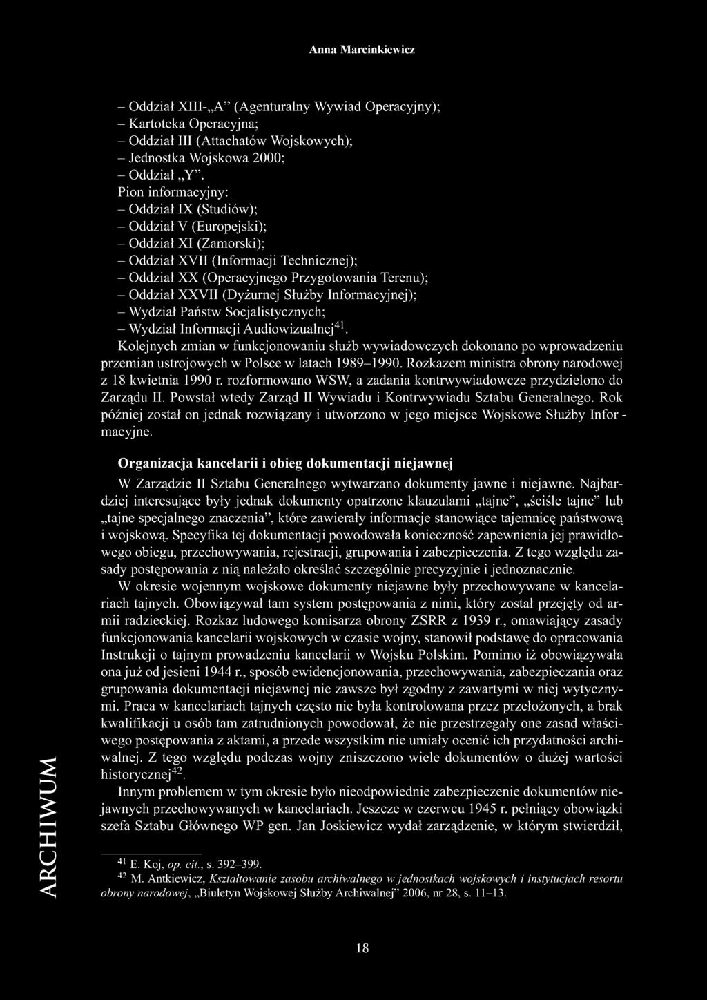 XXVII (Dyżurnej Służby Informacyjnej); - Wydział Państw Socjalistycznych; - Wydział Informacji Audiowizualnej41.