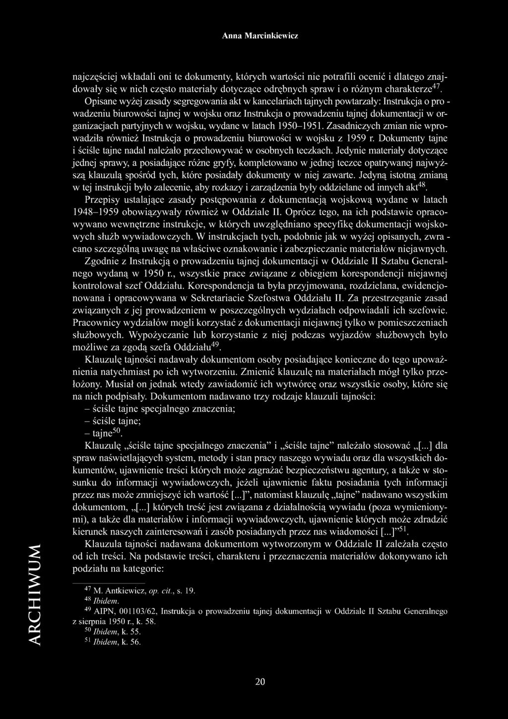 partyjnych w wojsku, wydane w latach 1950-1951. Zasadniczych zmian nie wprowadziła również Instrukcja o prowadzeniu biurowości w wojsku z 1959 r.