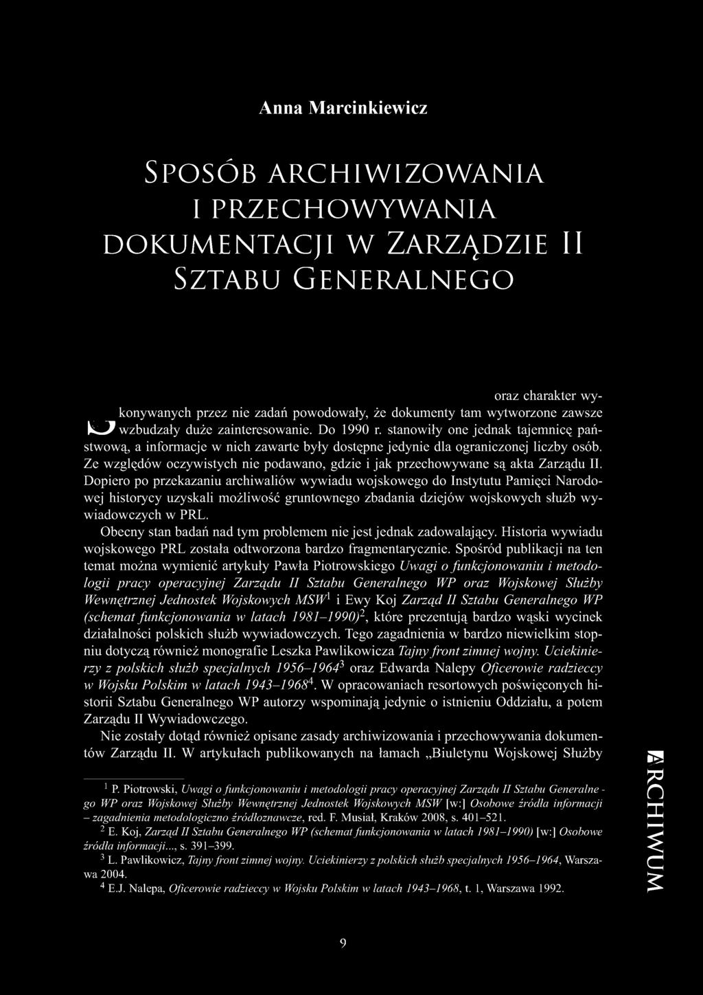 stanowiły one jednak tajemnicę państwową, a informacje w nich zawarte były dostępne jedynie dla ograniczonej liczby osób.