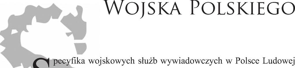 Dopiero po przekazaniu archiwaliów wywiadu wojskowego do Instytutu Pamięci Narodowej historycy uzyskali możliwość gruntownego zbadania dziejów wojskowych służb w y wiadowczych w PRL.