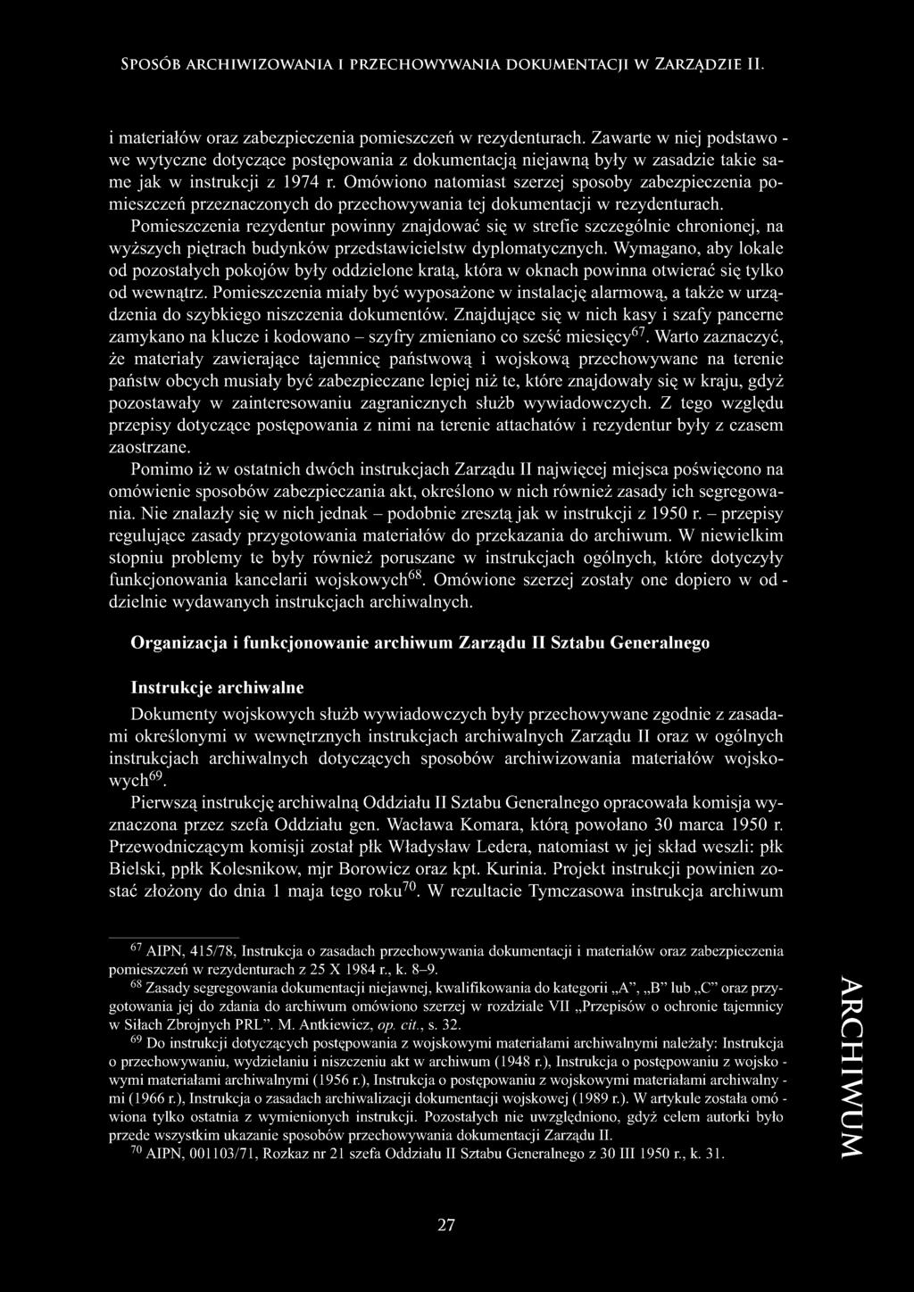 Omówiono natomiast szerzej sposoby zabezpieczenia pomieszczeń przeznaczonych do przechowywania tej dokumentacji w rezydenturach.