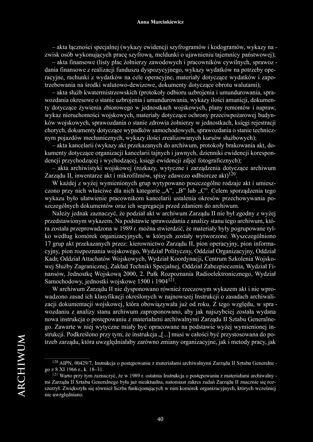 dotyczące wydatków i zapotrzebowania na środki walutowo-dewizowe, dokumenty dotyczące obrotu walutami); - akta służb kwatermistrzowskich (protokoły odbioru uzbrojenia i umundurowania, sprawozdania