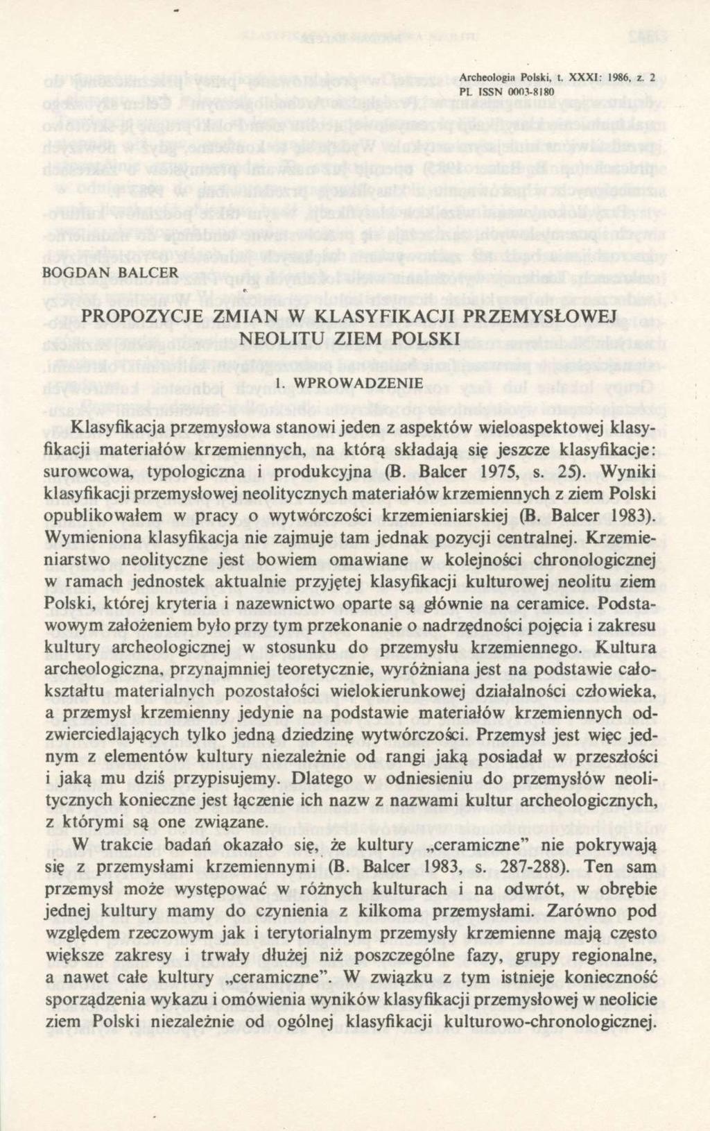 Archeologia Polski, t. XXXI: 1986, z. 2 PL ISSN 0003-8180 BOGDAN BALCER PROPOZYCJE ZMIAN W KLASYFIKACJI PRZEMYSŁOWEJ NEOLITU ZIEM POLSKI 1.