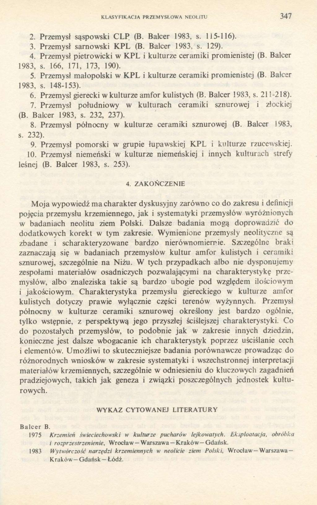 KLASYFIKACJA PRZEMYSŁOWA NEOLITU 347 2. Przemysł sąspowski CLP (B. Balcer 1983, s. 115-116). 3. Przemysł sarnowski KPL (B. Balcer 1983. s. 129). 4.