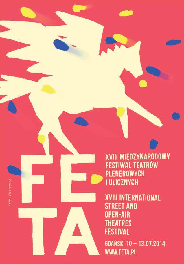 Feta Plakaty konkursowe Międzynarodowego Festiwalu Teatrów Plenerowych i Ulicznych FETA. Festiwal odbywa się rokrocznie w Gdańsku.