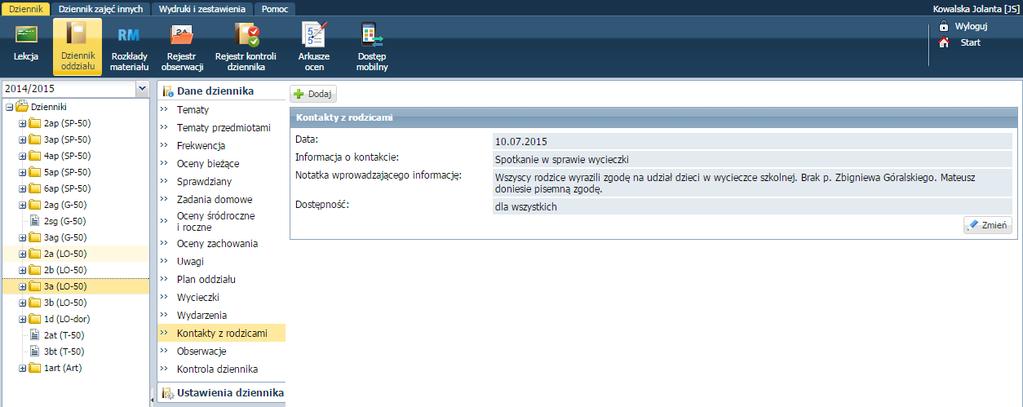 Przeglądanie dziennika oddziału i kartoteki ucznia przez nauczycieli 53 Widok Wycieczki- pozwala na odnotowanie informacji o zaplanowanych wyjściach i wycieczkach, w których będzie uczestniczyła