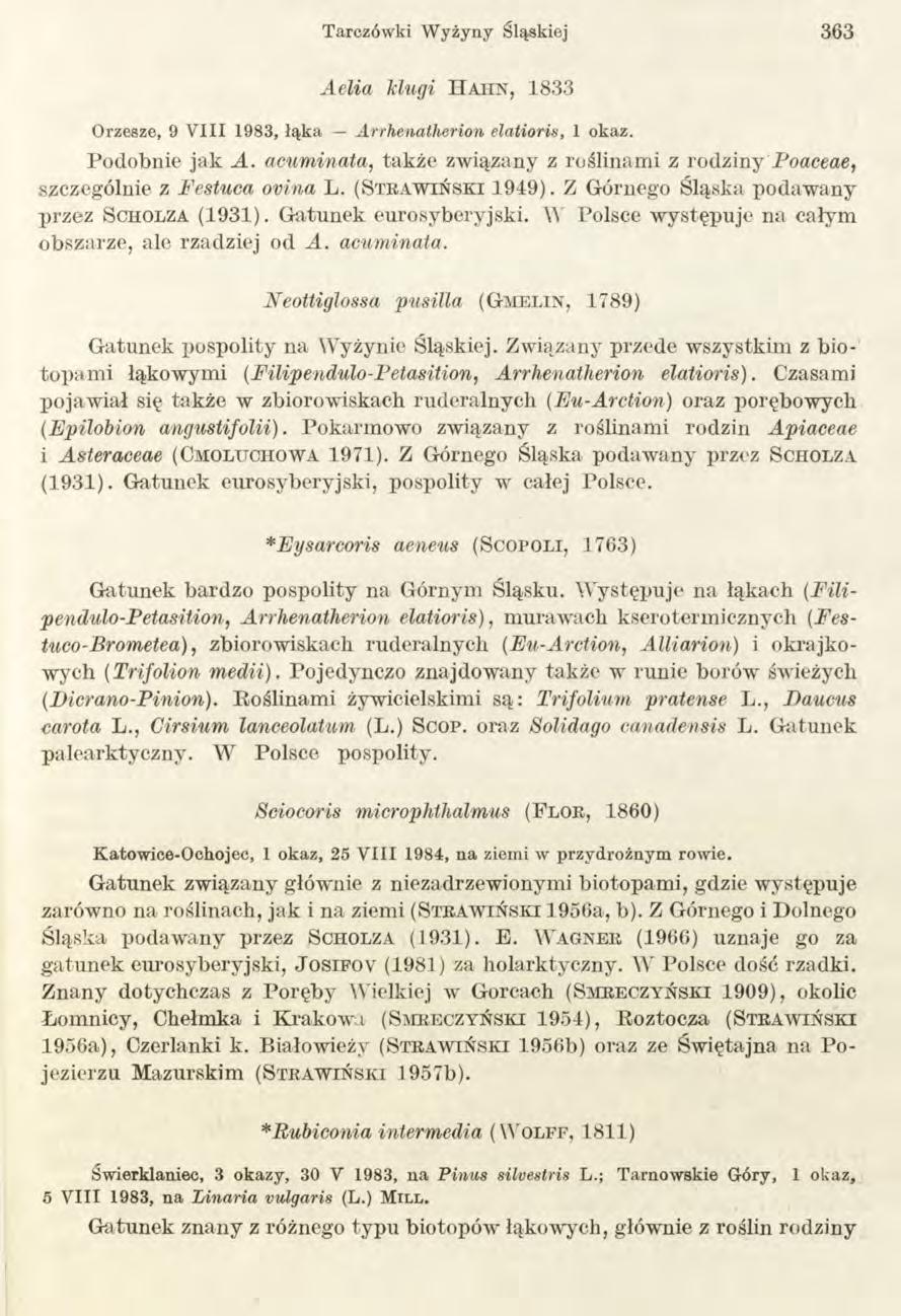 Tarczówki W yżyny Śląskiej 363 Aelia Tclugi H a i i n, 1833 Orzesze, 9 V III 1983, łąka Arrhenatherion elatioris, 1 okaz. Podobnie jak A.