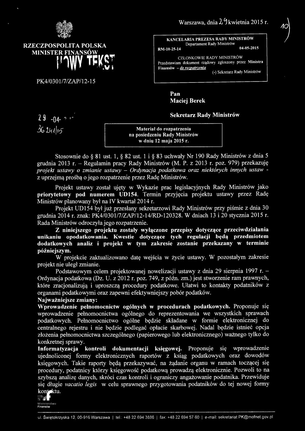 dokument r zą d owy zg ł oszo n y przez Ministra Finansów -do rozpatrzenia (-)Sekretarz Rady Ministrów Pan Maciej Berek z 9-04- ')" f- 3fv Ly1 /1'i Materiał do rozpatrzenia na posiedzeniu Rady