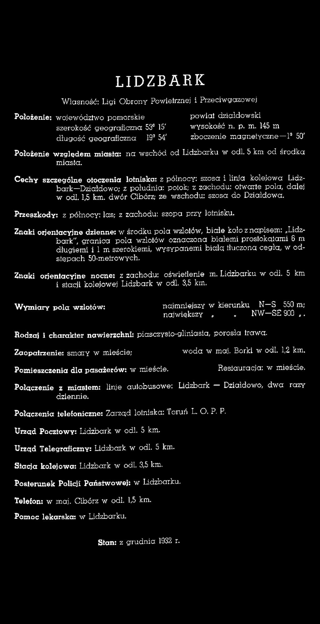 Znaki orientacyjne dzienne: w środku poła wzlotów, białe koło z napisem: Lidzbark", granica pola wzlotów oznaczona białemi prostokqlami 6 m dlugiemi i 1 m szerokiemi, wysypanemi biała tłuczona cegła,