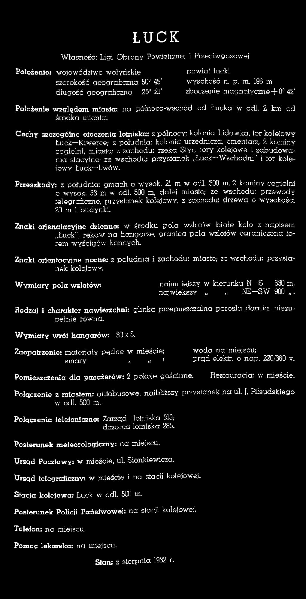 Cechy szczególne otoczenia lotniska: z północy: kolonja Lidawka, ior kolejowy Łuck Kiwerce; z południa: kolonja urzędnicza, cmentarz, 2 kominy cegielni, miasto; z zachodu: rzeka Styr, tory kolejowe i