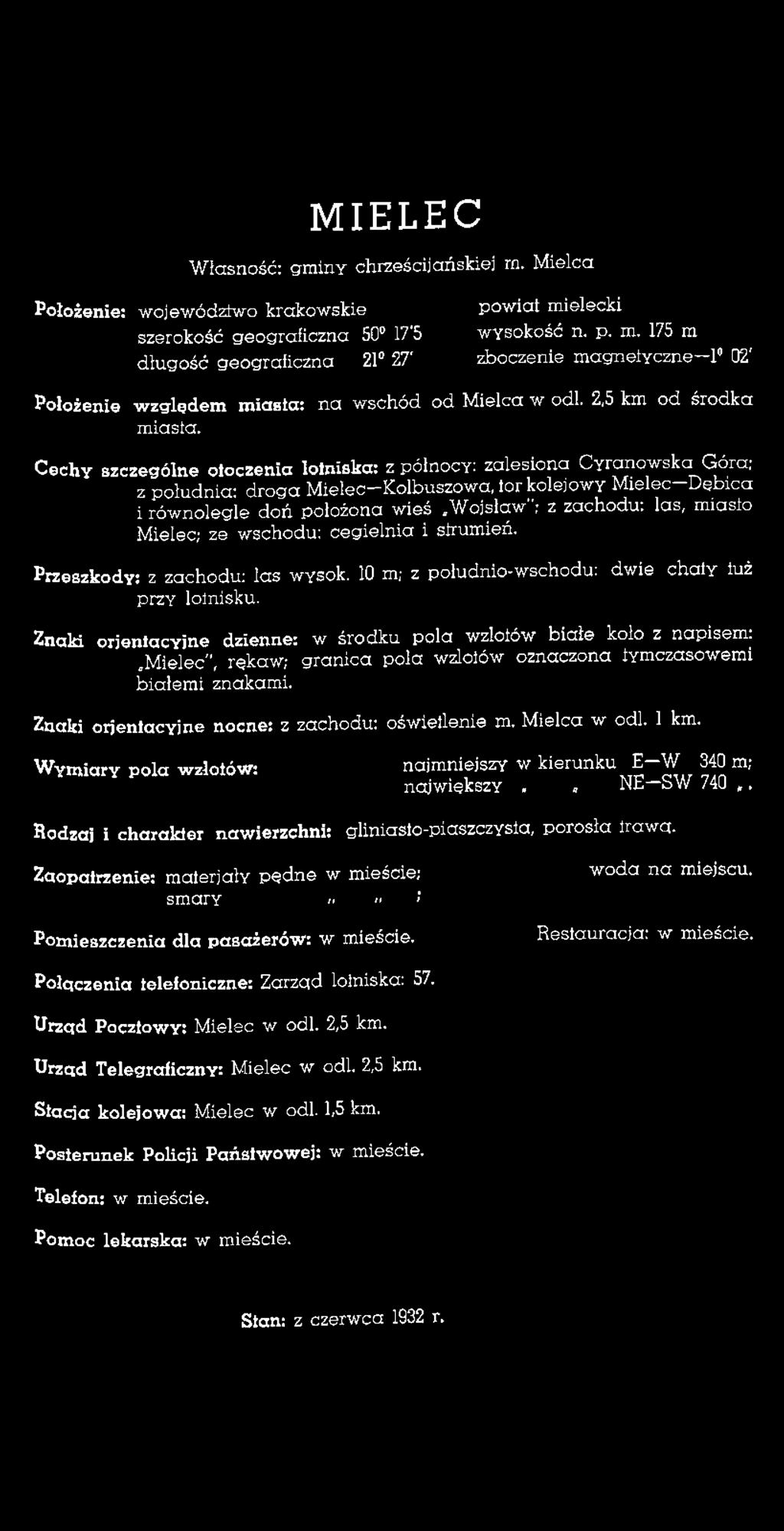 dwie chaty tuż Znaki orientacyjne dzienne: w środku pola wzlotów białe koło z napisem: Mielec", rękaw; granica pola wzlotów oznaczona tymczasowemi białemi znakami.