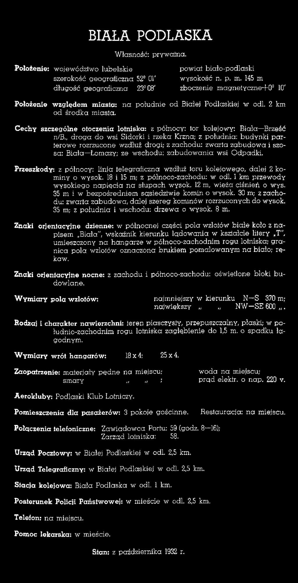 Przeszkody: z północy: linia telegraficzna wzdłuż toru kolejowego, dalej 2 kominy o wysok. 18 i 15 m; z północ o-zachodu: w odl. 1 km przewody wysokiego napięcia na słupach wysok.