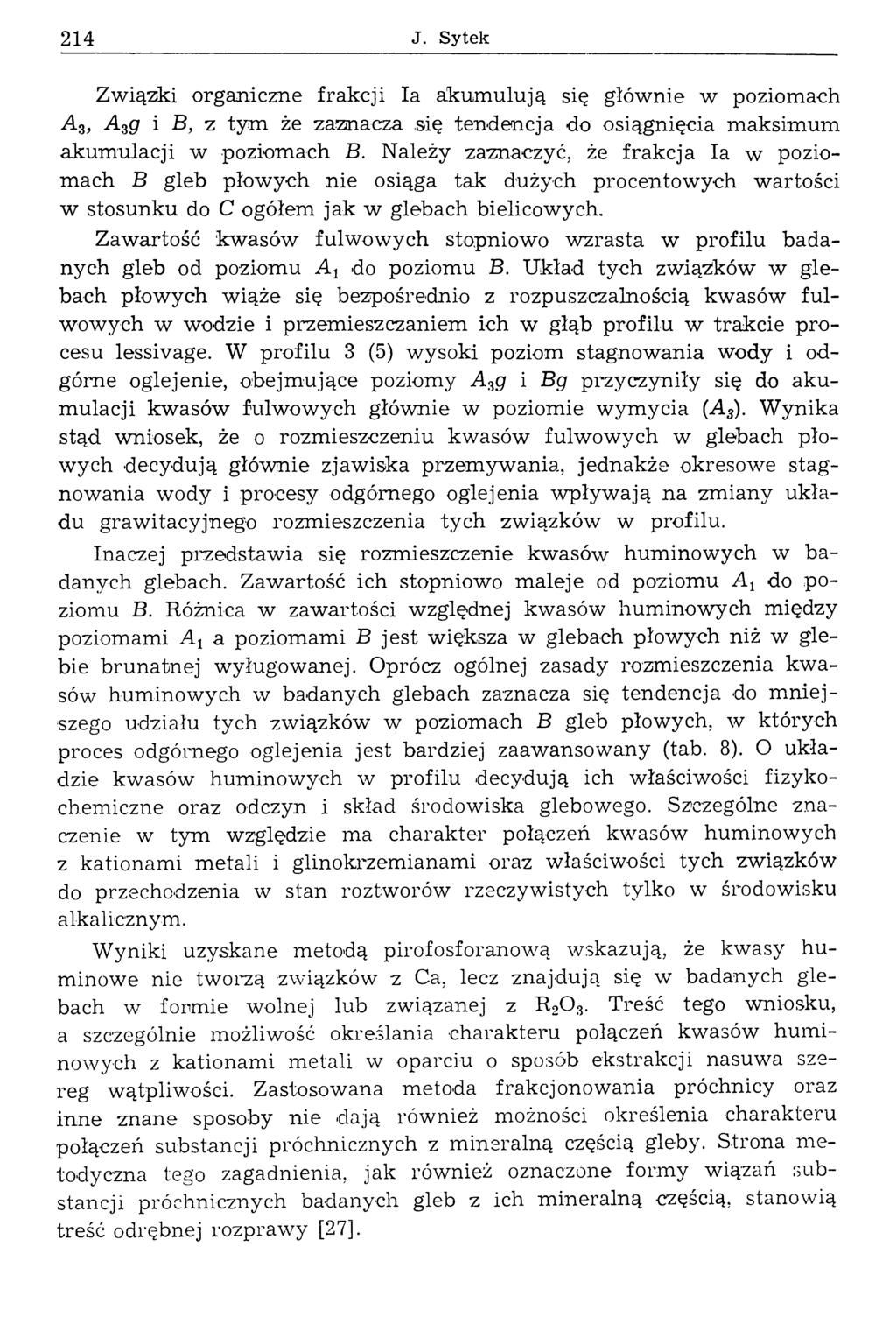 214 J. Sytek Związki organiczne frakcji la akum ulują się głównie w poziomach A3, A3g i B, z tym że zaznacza się tendencja do osiągnięcia m aksimum akum ulacji w poziom ach B.