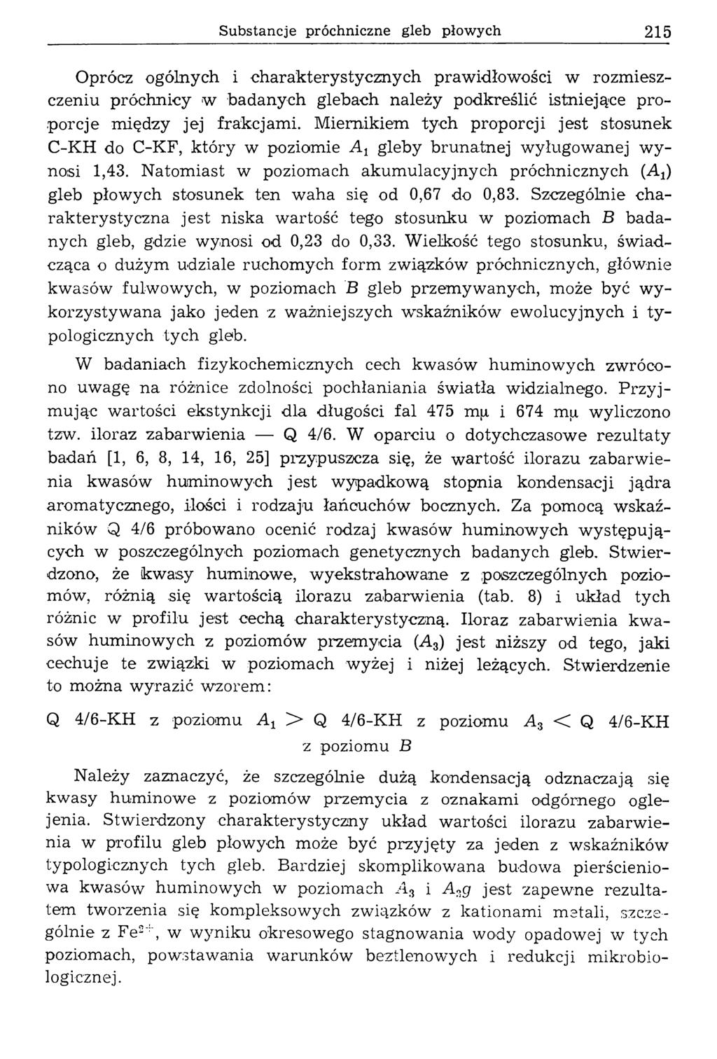 Substancje próchniczne gleb płow ych 215 Oprócz ogólnych i charakterystycznych praw idłow ości w rozm ieszczeniu próchnicy w badanych glebach należy podkreślić istniejące proporcje między jej