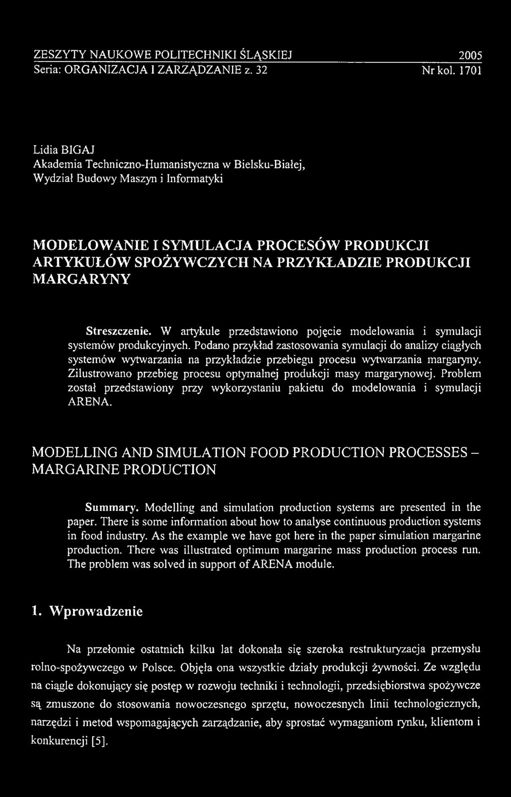 Zilustrowano przebieg procesu optymalnej produkcji masy margarynowej. Problem został przedstawiony przy wykorzystaniu pakietu do modelowania i symulacji ARENA.