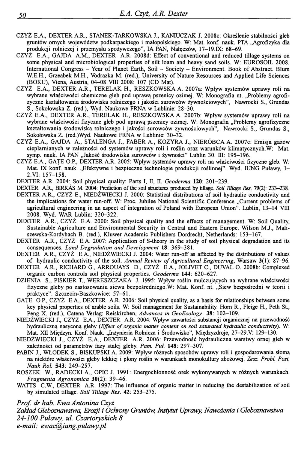 50_ E.A. Czyż, A.R. Dexter CZYŻ E.A., DEXTER A.R., STANEK-TARKOWSKA J., KANIUCZAK J. 2008c: Określenie stabilności gleb gruntów ornych województw podkarpackiego i małopolskiego. W: Mat. konf. nauk.