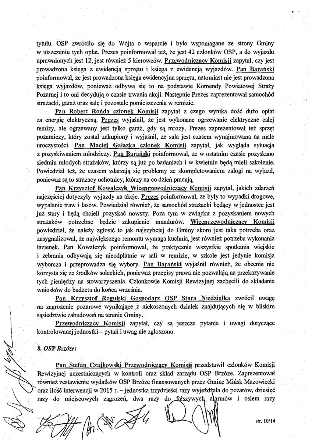 tytułu. OSP zwróciło się do Wójta o wsparcie i było wspomagane ze strony Gminy w uiszczeniu tych opłat.