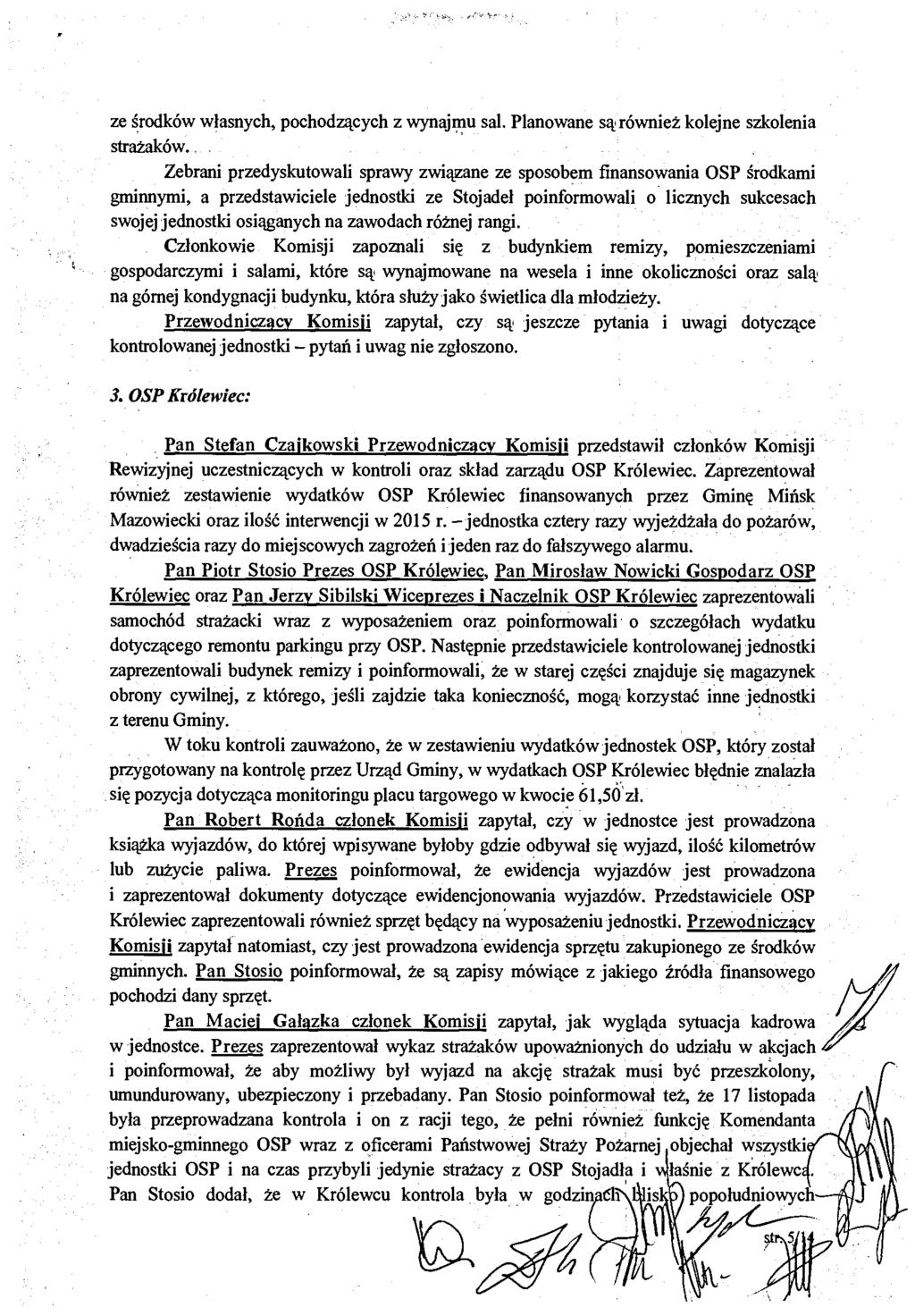 ze środków własnych, pochodzących z wynajmu sal. Planowane są również kolejne szkolenia strażaków.