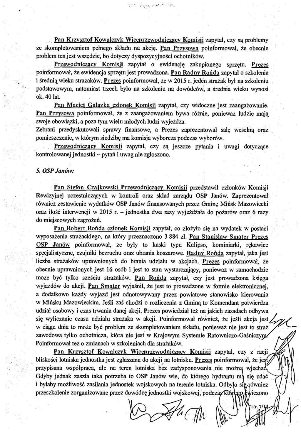 Pan Krzysztof Kowalczyk Wiceprzewodniczący Komisji zapytał, czy są problemy ze skompletowaniem pełnego składu na akcję.