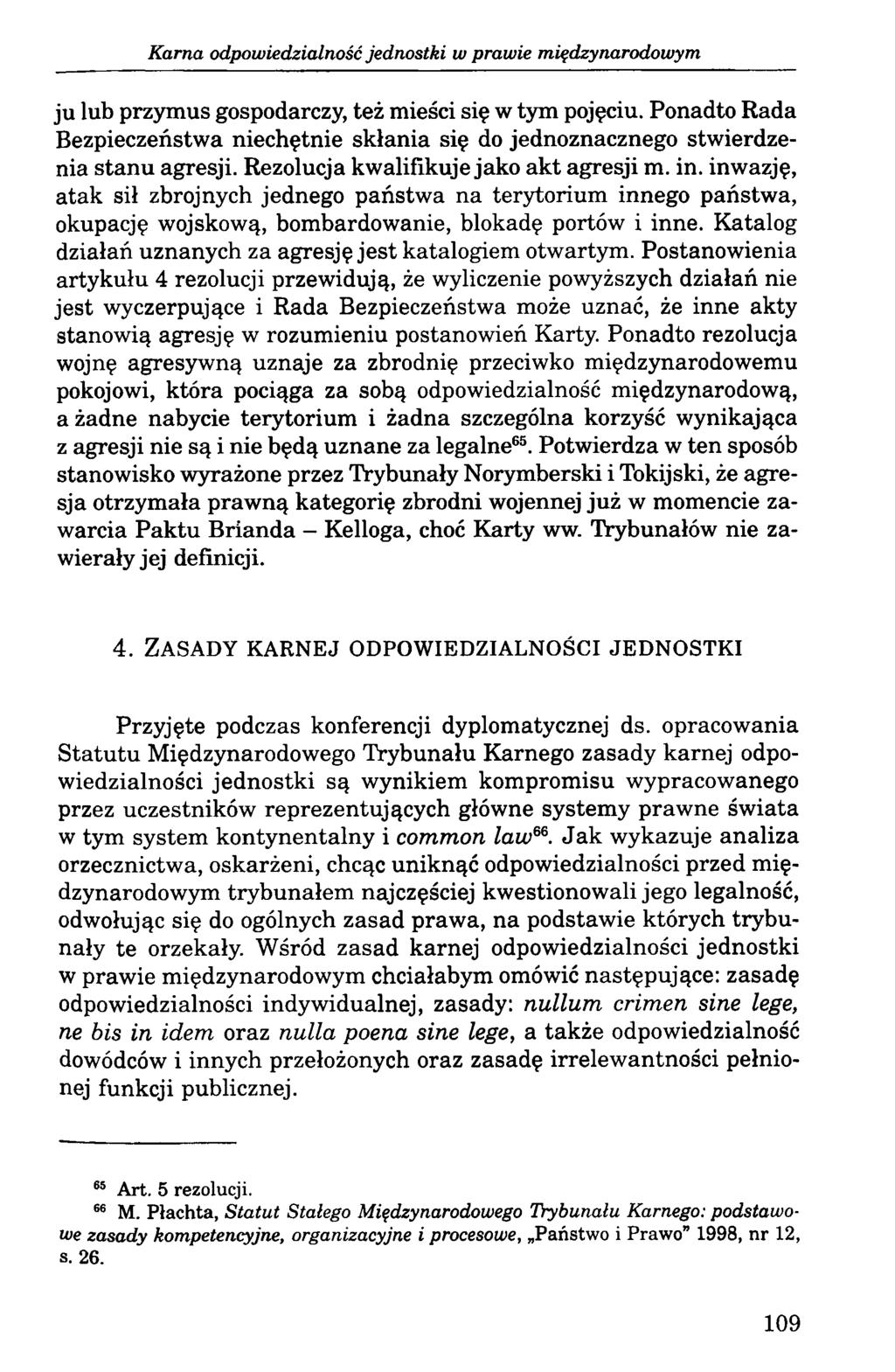 Karna odpowiedzialność jednostki w prawie międzynarodowym ju lub przymus gospodarczy, też mieści się w tym pojęciu.