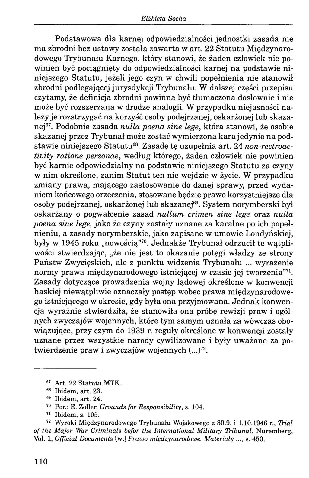 Podstawowa dla karnej odpowiedzialności jednostki zasada nie ma zbrodni bez ustawy została zawarta w art.