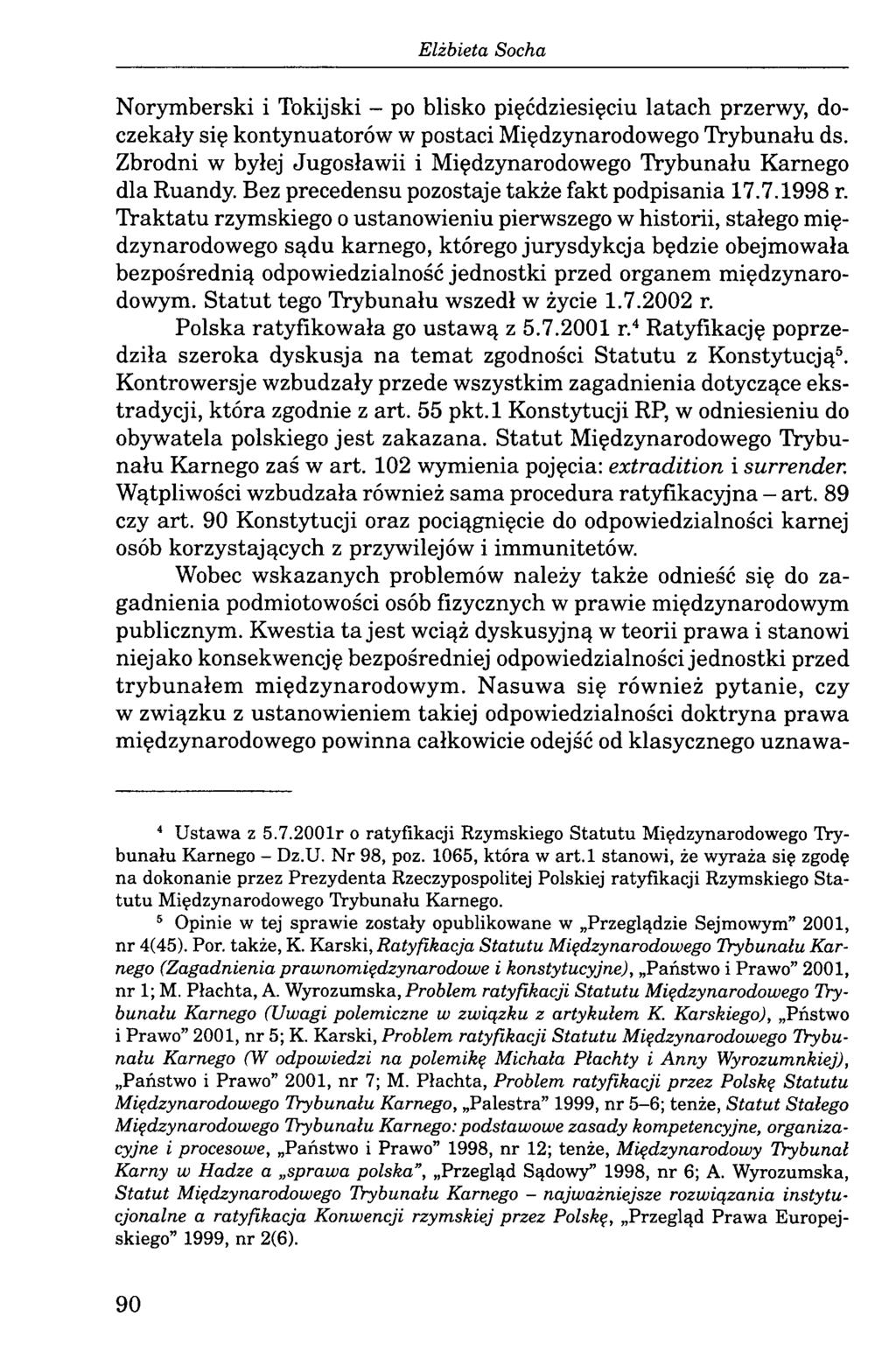 Norymberski i Tokijski - po blisko pięćdziesięciu latach przerwy, doczekały się kontynuatorów w postaci Międzynarodowego Trybunału ds.