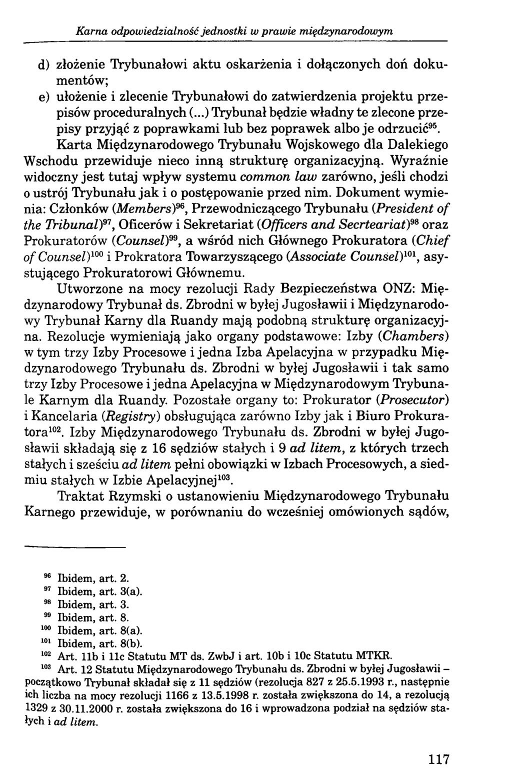 Karna odpowiedzialność jednostki w prawie międzynarodowym d) złożenie Trybunałowi aktu oskarżenia i dołączonych doń dokumentów; e) ułożenie i zlecenie Trybunałowi do zatwierdzenia projektu przepisów