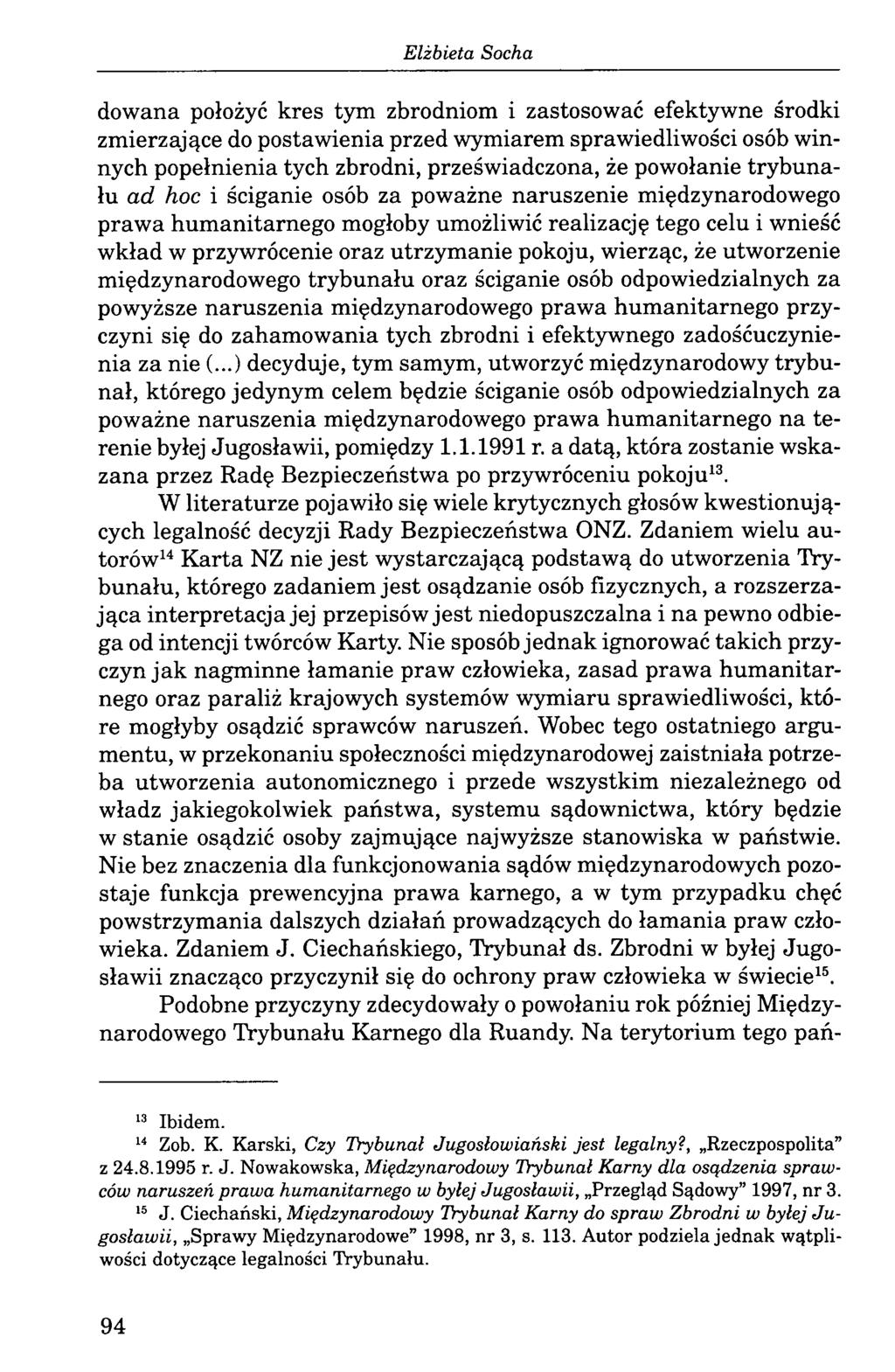 dowana położyć kres tym zbrodniom i zastosować efektywne środki zmierzające do postawienia przed wymiarem sprawiedliwości osób winnych popełnienia tych zbrodni, przeświadczona, że powołanie trybunału