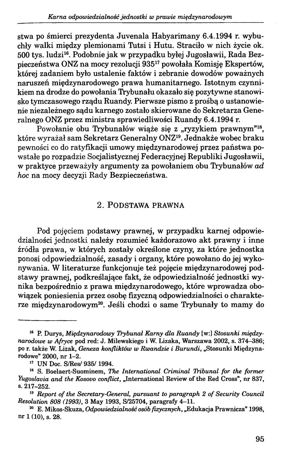 Karna odpowiedzialność jednostki w prawie międzynarodowym stwa po śmierci prezydenta Juvenala Habyarimany 6.4.1994 r. wybuchły walki między plemionami Tutsi i Hutu. Straciło w nich życie ok. 500 tys.