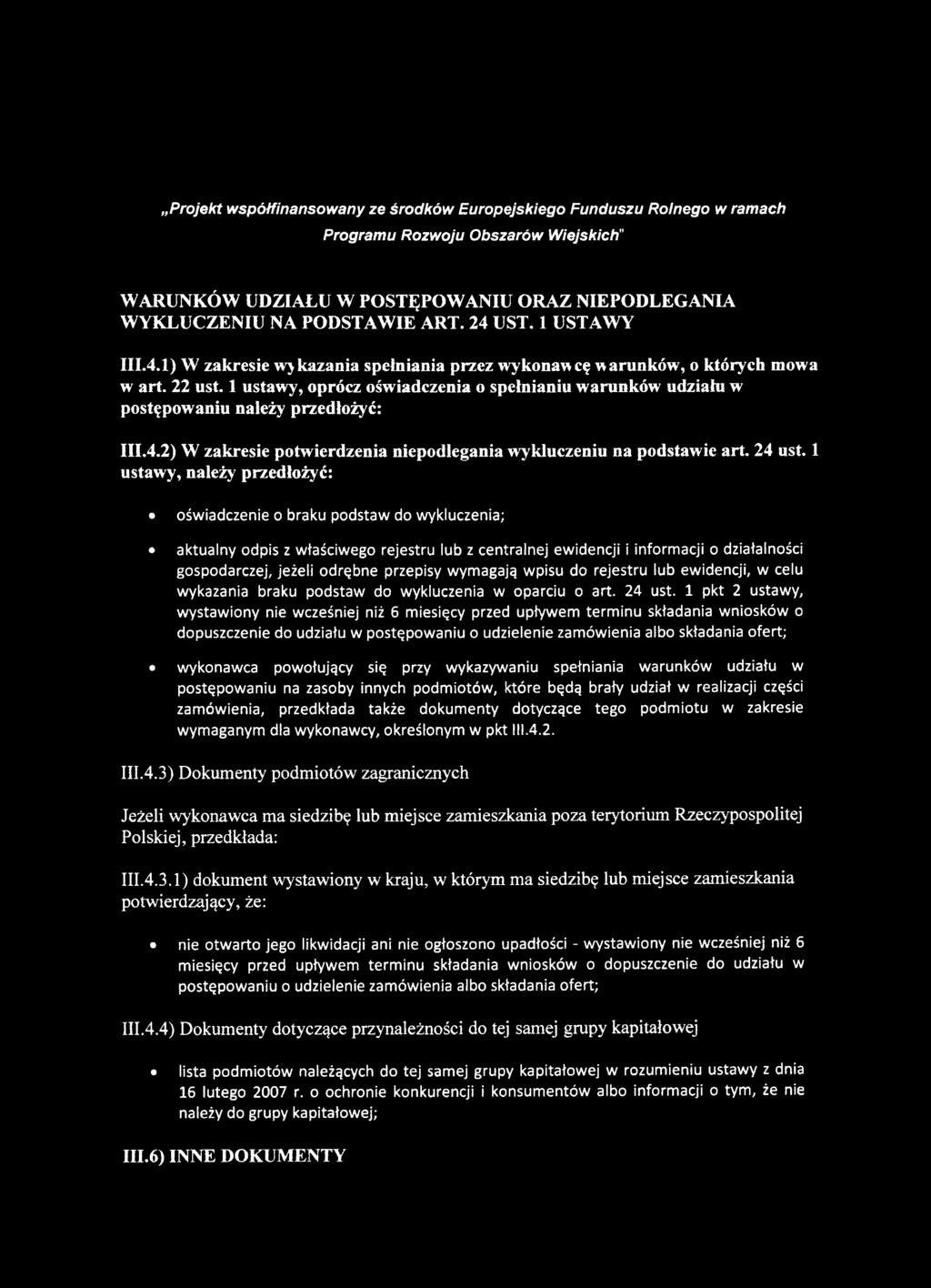 1 ustawy, należy przedłożyć: oświadczenie o braku podstaw do wykluczenia; aktualny odpis z właściwego rejestru lub z centralnej ewidencji i informacji o działalności gospodarczej, jeżeli odrębne