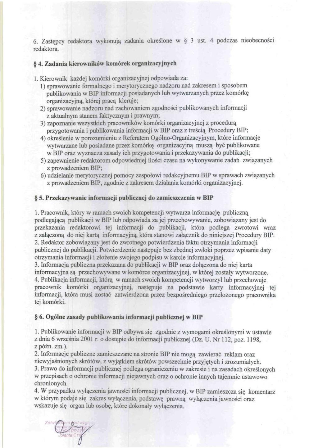 6. Zastępcy redaktora wykonują zadania określone w 3 ust. 4 podczas nieobecności redaktora. 4. Zadania kierowników komórek organizacyjnych 1.