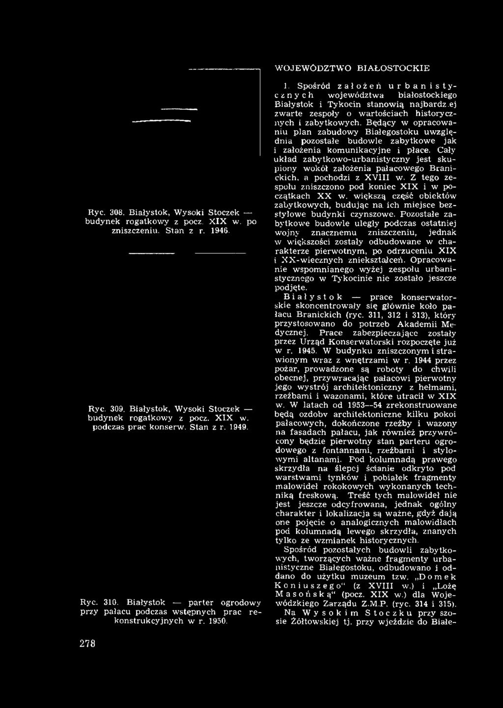 ej zw arte zespoły o w artościach historycznych i zabytkow ych. Będący w opracow a niu plan zabudowy B iałegostoku u w zględnia pozostałe budow le zabytkow e jak i założenia kom unikacyjne i płace.
