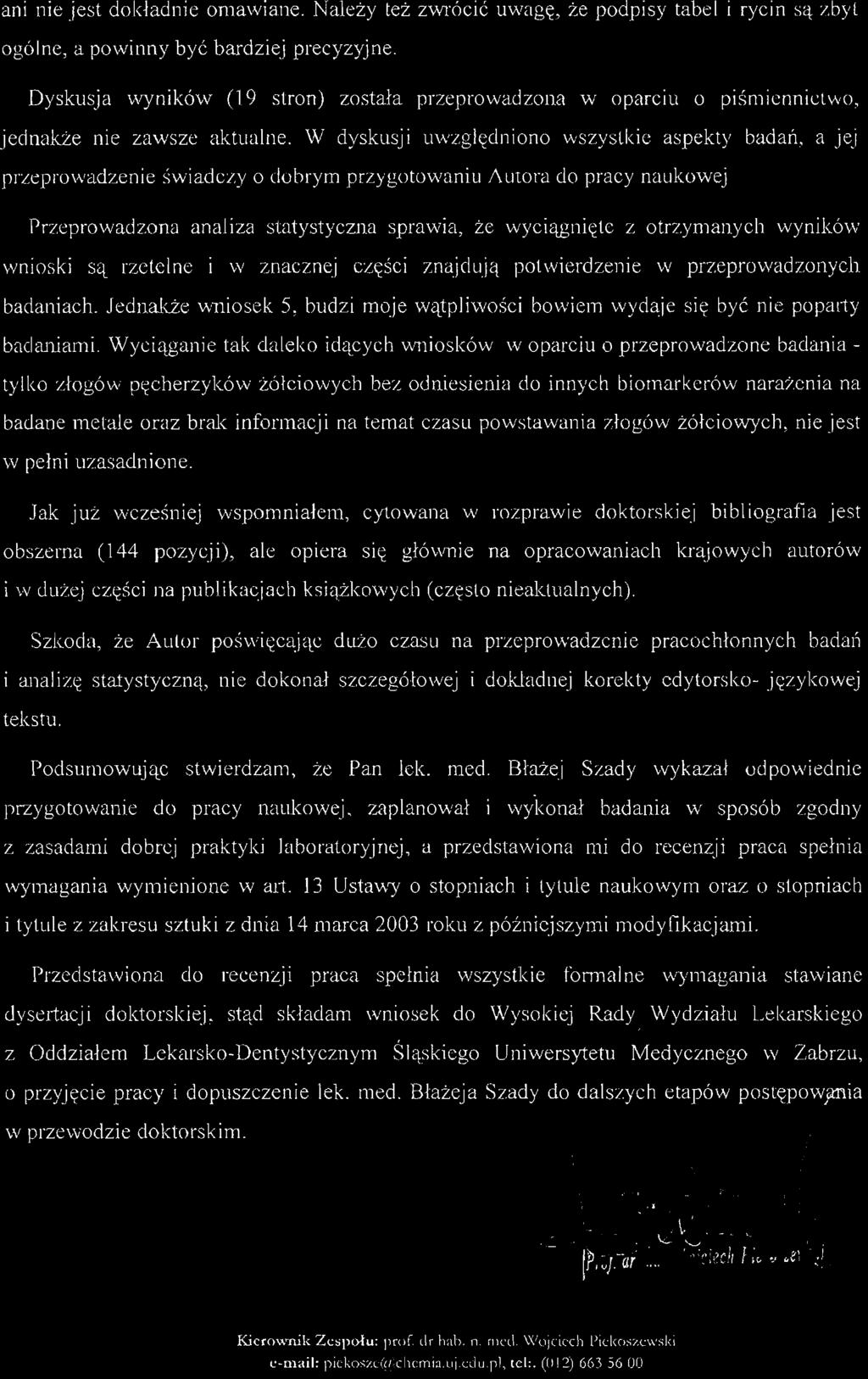 ani nie jest dokładnie omawiane. Należy też zwrócić uwagę, że podpisy tabel i rycin są zbyt ogólne, a powinny być bardziej precyzyjne.