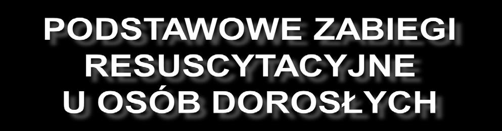 NIE REAGUJE Zawołaj o pomoc Udrożnij drogi oddechowe BRAK PRAWIDŁOWEGO ODDECHU Zadzwoń na