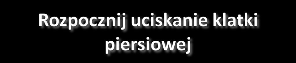 Układamy ręce centralnie na klatce piersiowej