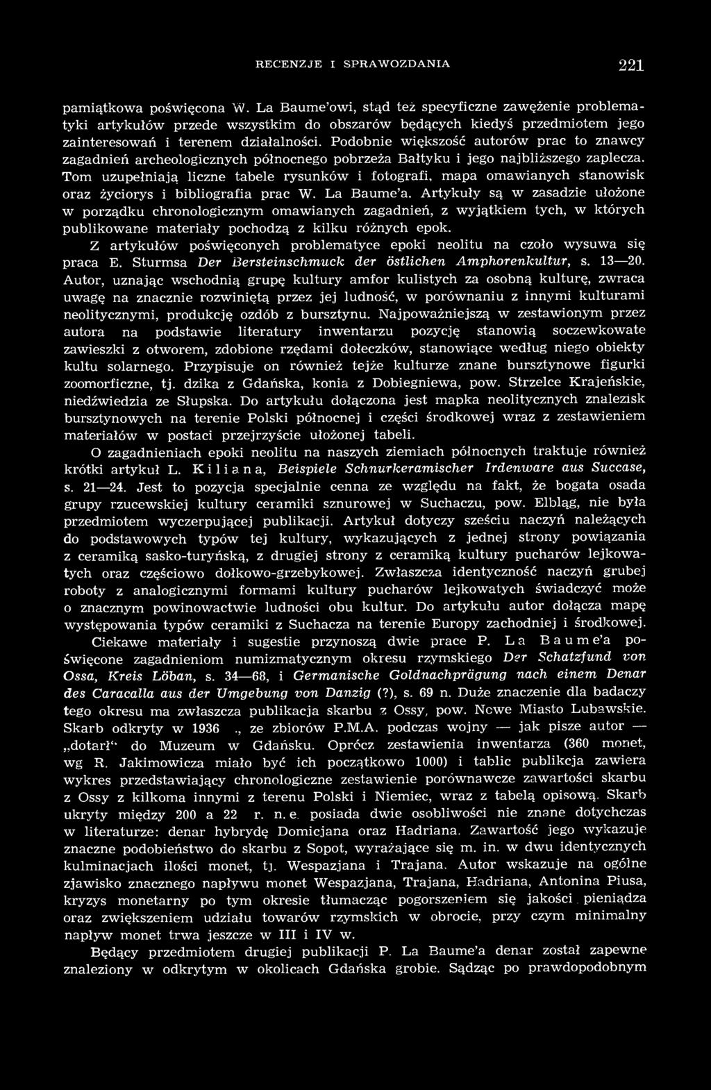Tom uzupełniają liczne tabele rysunków i fotografi, mapa omawianych stanowisk oraz życiorys i bibliografia prac W. La Baume'a.