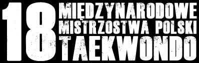 W drugi weekend marca w miejscowości Ostróda odbyły się XVIII Mistrzostwa Polski Taekwondo.