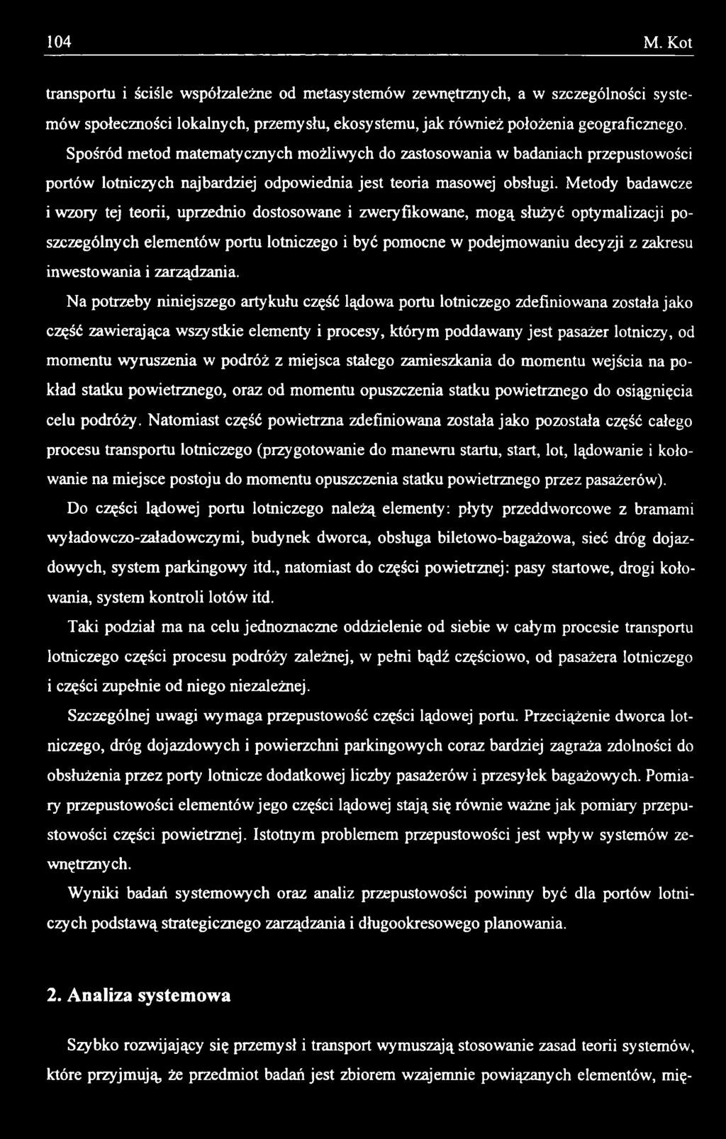Na potrzeby niniejszego artykułu część lądowa portu lotniczego zdefiniowana została jako część zawierająca wszystkie elementy i procesy, którym poddawany jest pasażer lotniczy, od momentu wyruszenia