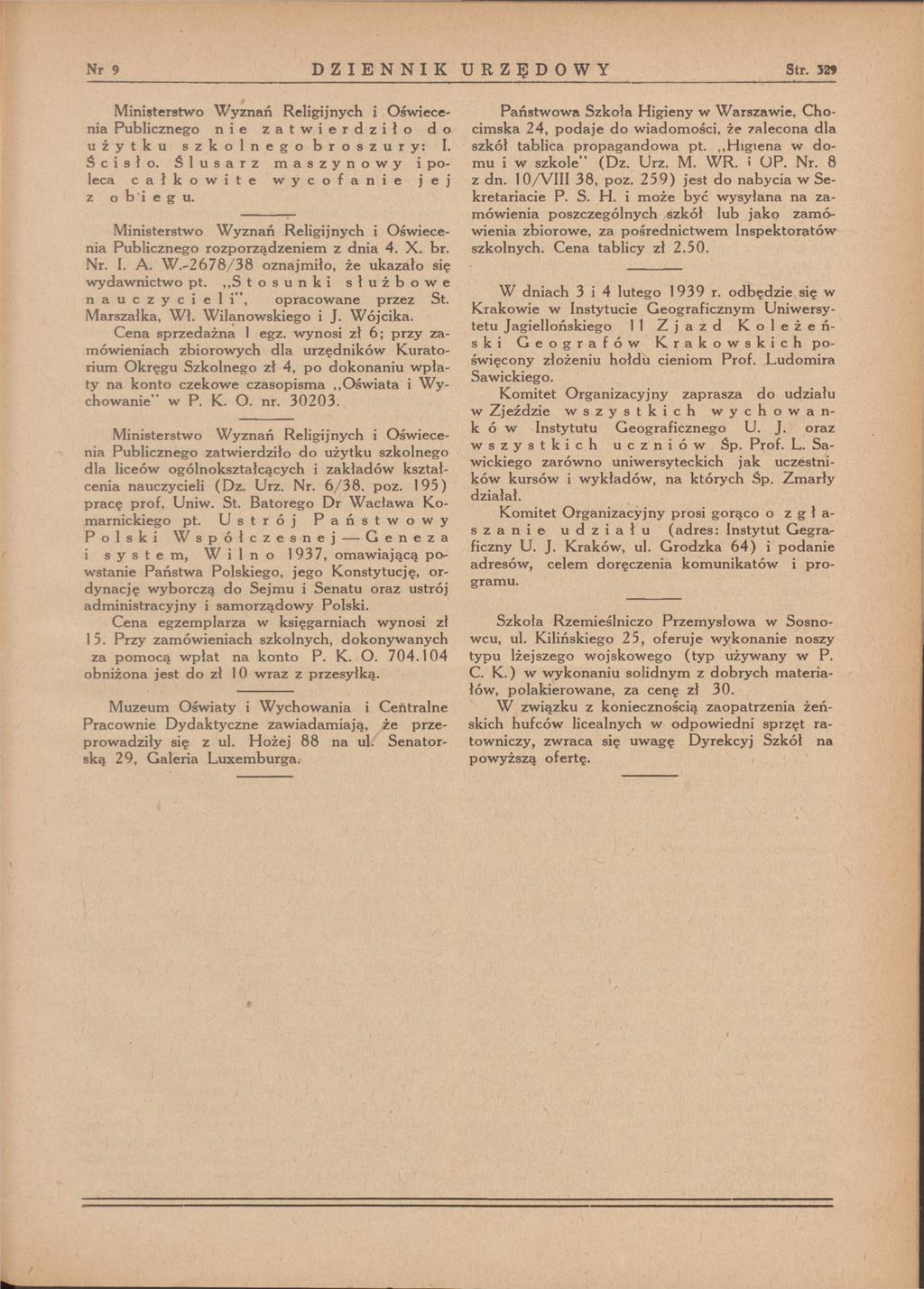 Nr 9 DZIENNIK URZĘDOWY Str. 329 M inisterstw o W yznań R eligijnych i O św iecenia Publicznego n i e zatwierdziło do użytku szkolnego broszury: I. Ścisło.