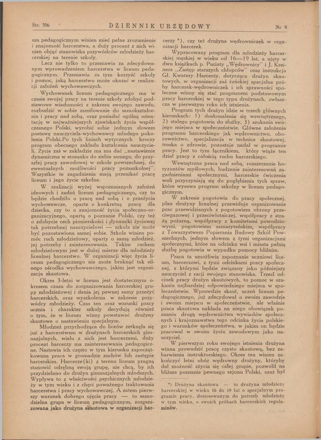 Str. 336 d z ie n n ik u r z ę d o w y Nr 9 um pedagogicznym w inien m ieć p ełne zrozum ienie i znajom ość harcerstw a, a duży p ro cen t z nich winien o b jąć stanow iska przyw ódców m łodzieży h a