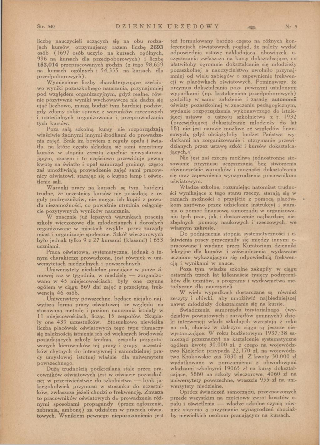 Str. 340 DZIENNIK URZĘDOWY Nr 9 liczbę nauczycieli uczących się na obu rodzajach kursów, otrzymujemy razem liczbę 2693 osób (1697 osób uczyło na kursach ogólnych, 996 na kursach dla przedpoborowych)