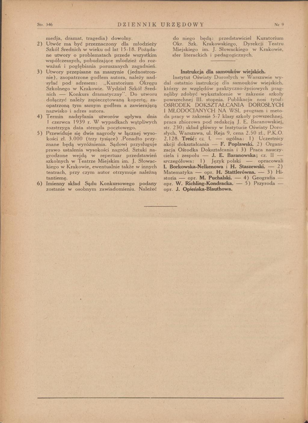 Str. 346 D ZIENNIK URZĘDOWY Nr 9 m edja, d ram at, tragedia) dow olny. 2 ) U tw ór m a być przeznaczony dla m łodzieży Szkół Średnich w w ieku od lat 15-18.