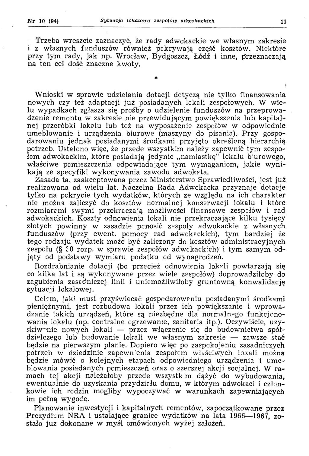 Nr 10 (94) S ytu a cja lokalow a zespołów a dw okackich 11 Trzeba wreszcie zaznaczyć, że rady adwokackie we własnym zakresie i z własnych funduszów również pokrywają część kosztów.