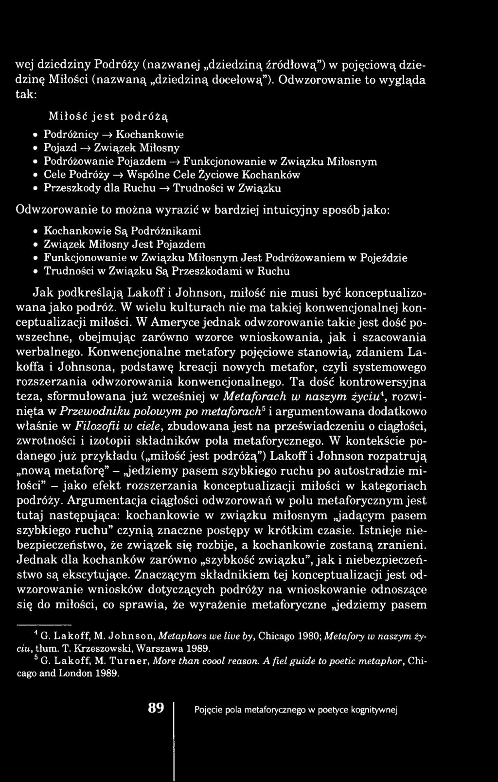 Kochanków Przeszkody dla Ruchu > Trudności w Związku Odwzorowanie to można wyrazić w bardziej intuicyjny sposób jako: Kochankowie Są Podróżnikami Związek Miłosny Jest Pojazdem Funkcjonowanie w