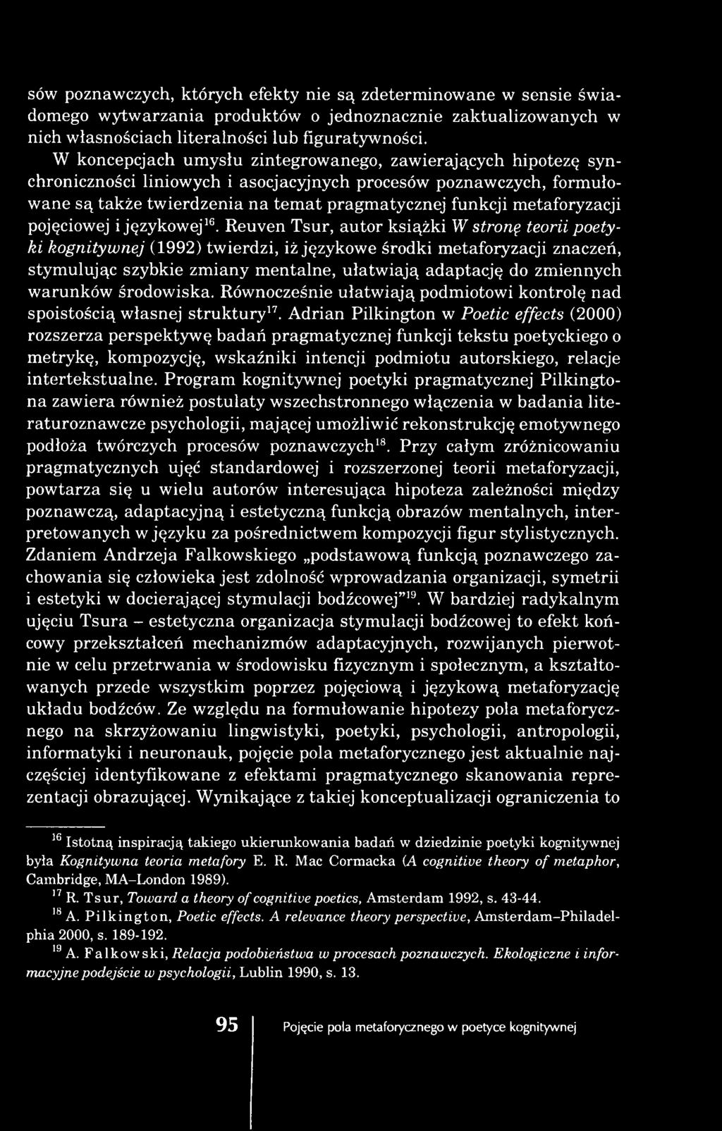 środowiska. Równocześnie ułatwiają podmiotowi kontrolę nad spoistością własnej struktury17.