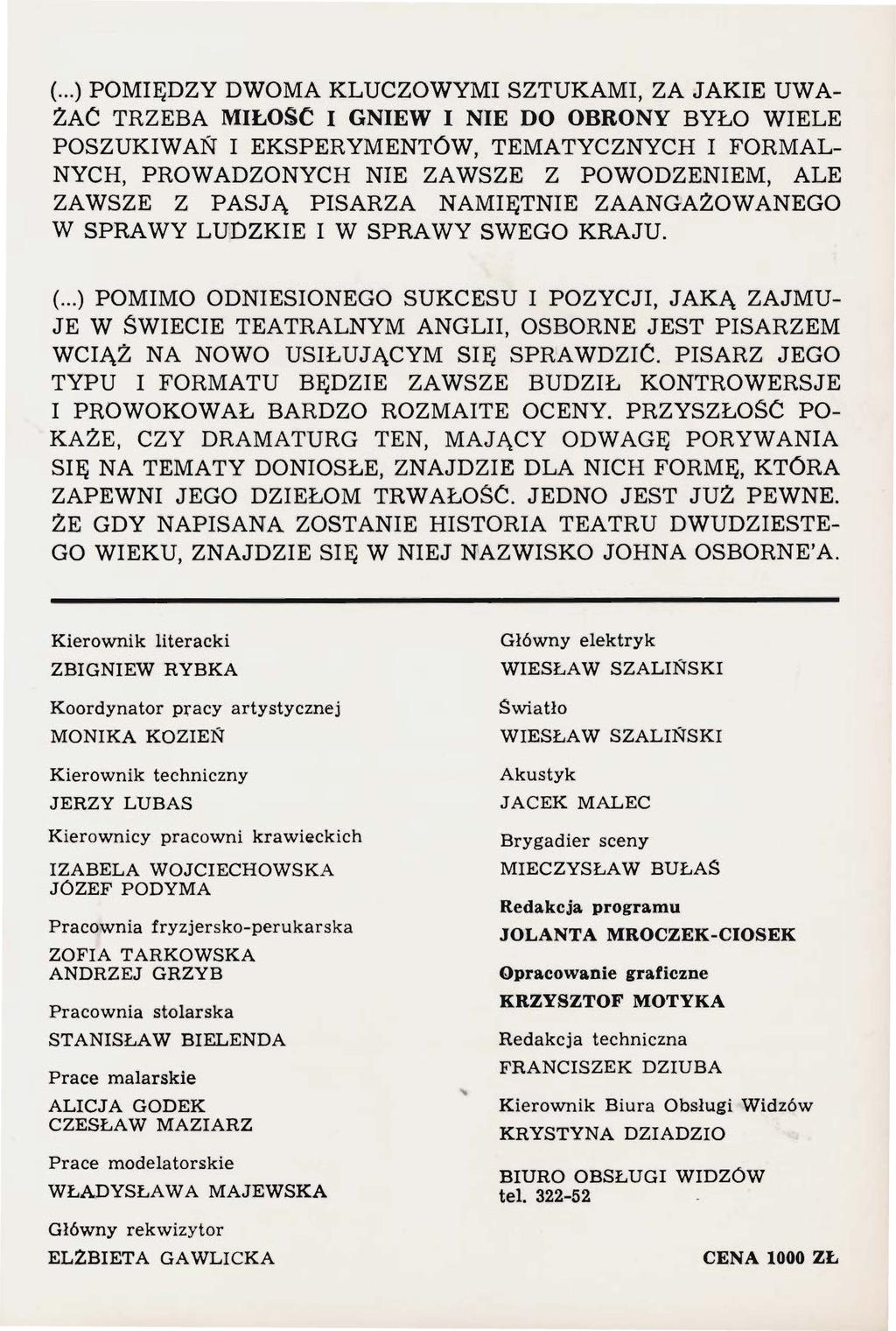 (... )POMIĘDZY DWOMA KLUCZOWYMI SZTUKAMI, ZA JAKIE UWA ZAC TRZEBA MIŁOSć I GNIEW I NIE DO OBRONY BYŁO WIELE POSZUKIWAŃ I EKSPERYMENTÓW, TEMATYCZNYCH I FORMAL NYCH, PROWADZONYCH NIE ZA WSZE Z