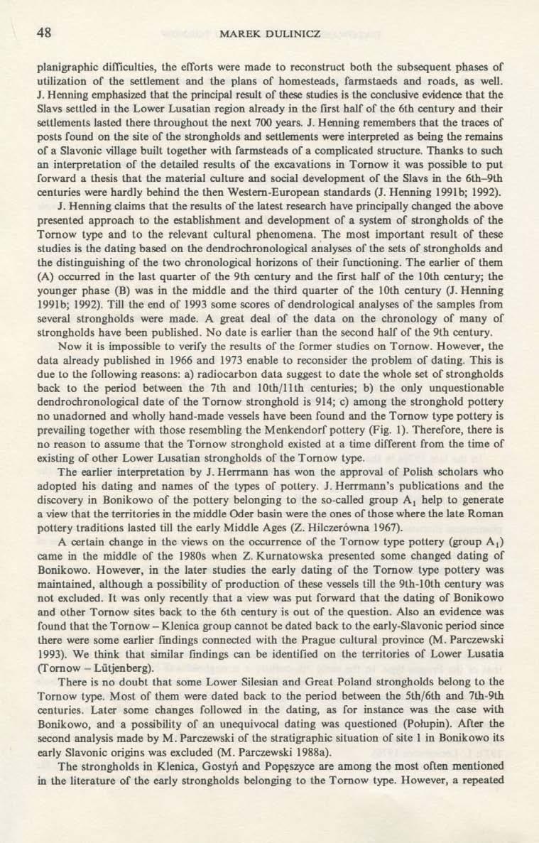 48 MAREK DULINICZ planigraphic difficulties, the efforts were made to reconstruct both the subsequent phases of utilization of the settlement and the plans of homesteads, farmstaeds and roads, as